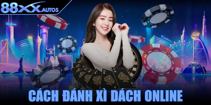 Cách đánh Xì dách online