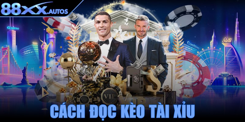 Cách đọc kèo tài xỉu
