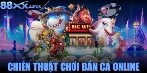 Chiến thuật chơi bắn cá online