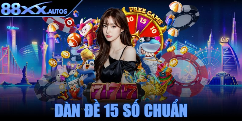 Dàn đề 15 số chuẩn