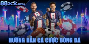 Hướng dẫn cá cược bóng đá
