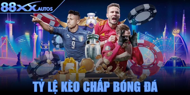 Tỷ lệ kèo chấp bóng đá