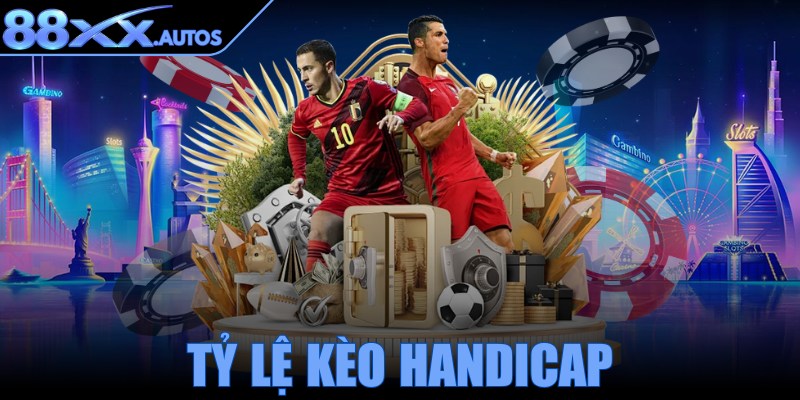 Tỷ lệ kèo handicap